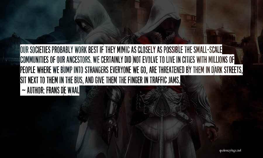Small Cities Quotes By Frans De Waal Small Cities Quotes By Frans De Waal