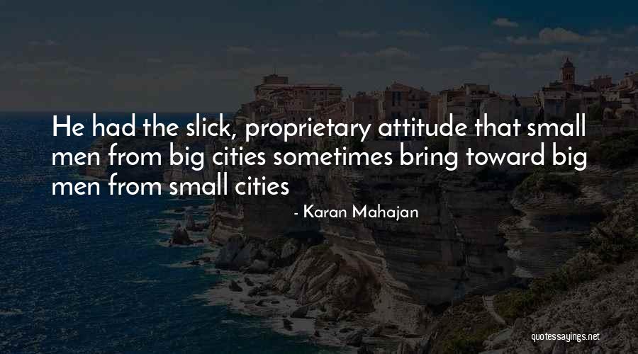 Small Cities Quotes By Karan Mahajan