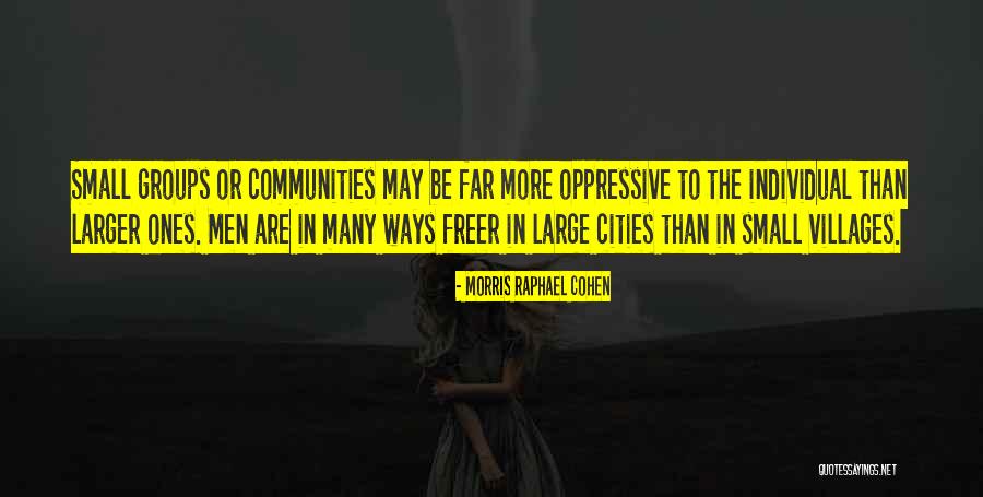Small Cities Quotes By Morris Raphael Cohen Small Cities Quotes By Morris Raphael Cohen