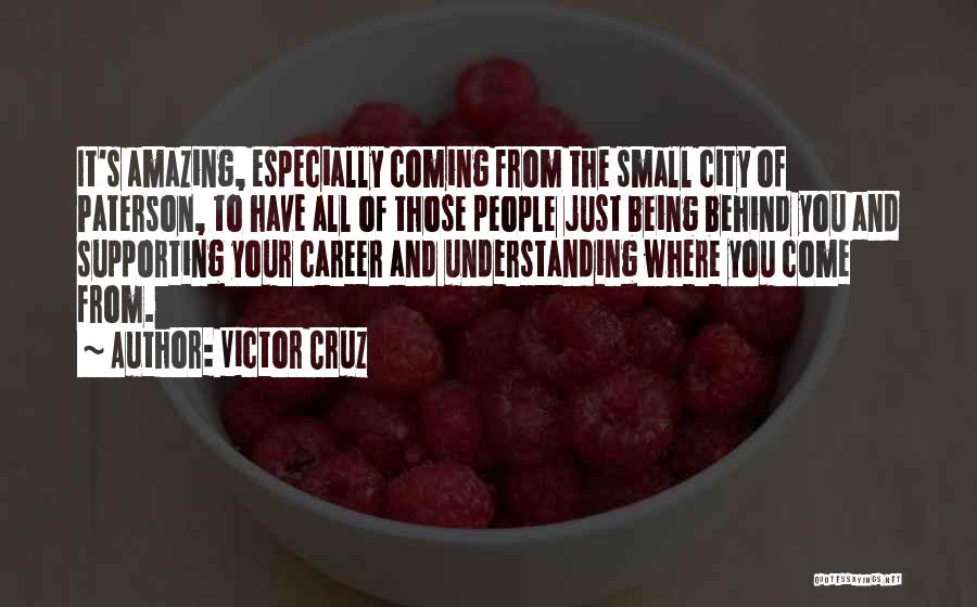 Small Cities Quotes By Victor Cruz