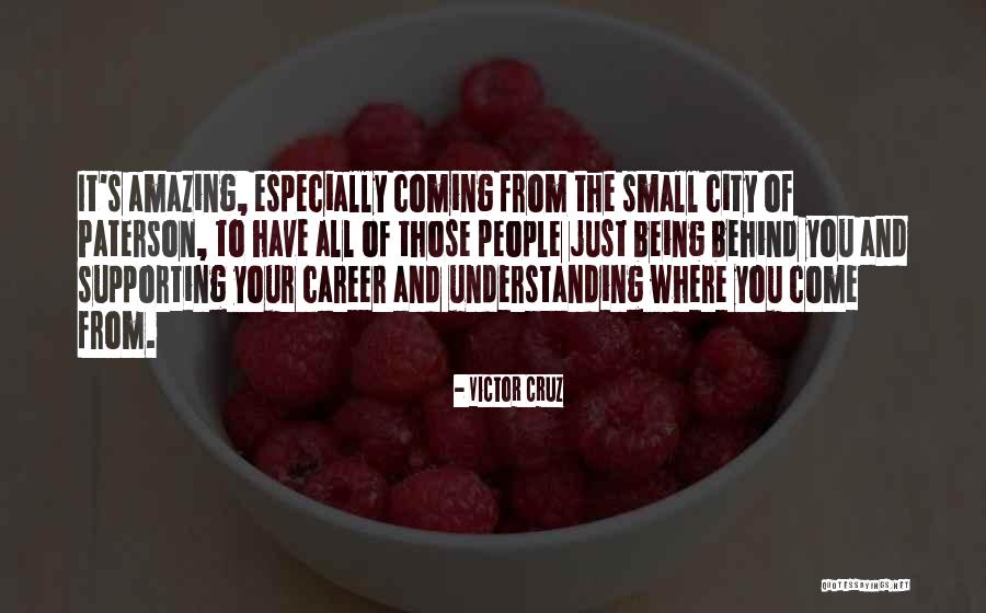 Small Cities Quotes By Victor Cruz