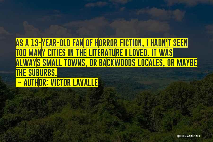 Small Cities Quotes By Victor LaValle