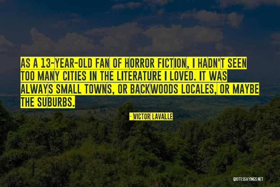 Small Cities Quotes By Victor LaValle