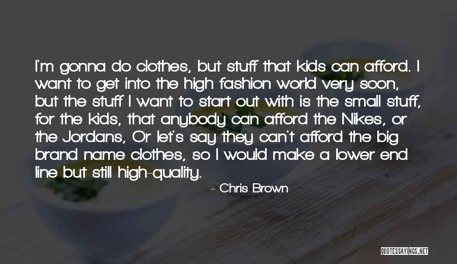 Small Clothes Quotes By Chris Brown Small Clothes Quotes By Chris Brown