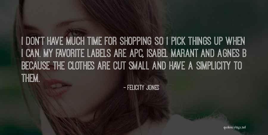Small Clothes Quotes By Felicity Jones Small Clothes Quotes By Felicity Jones
