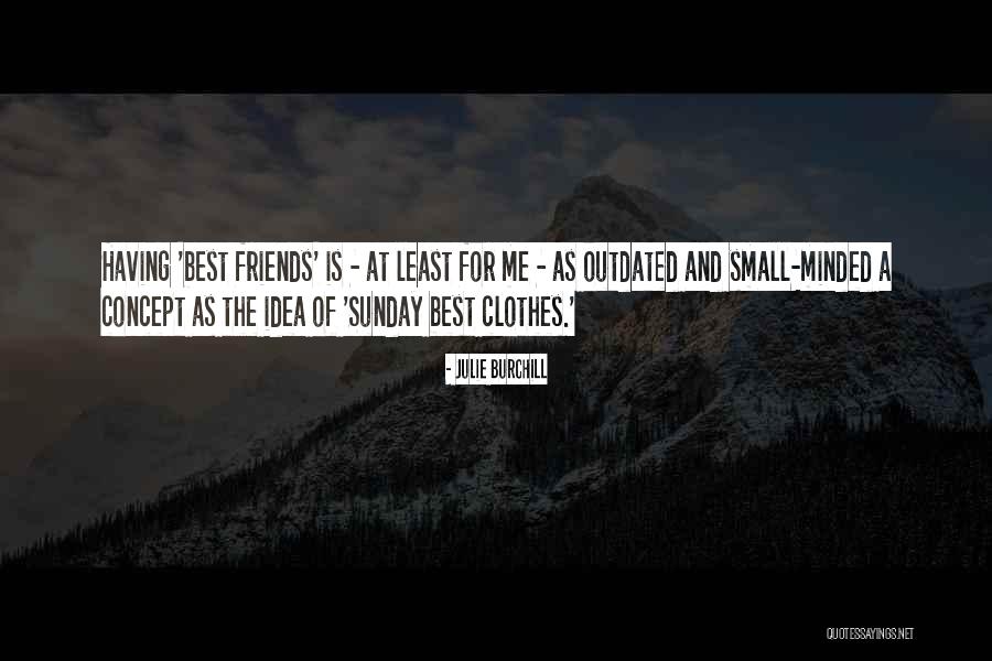 Small Clothes Quotes By Julie Burchill Small Clothes Quotes By Julie Burchill