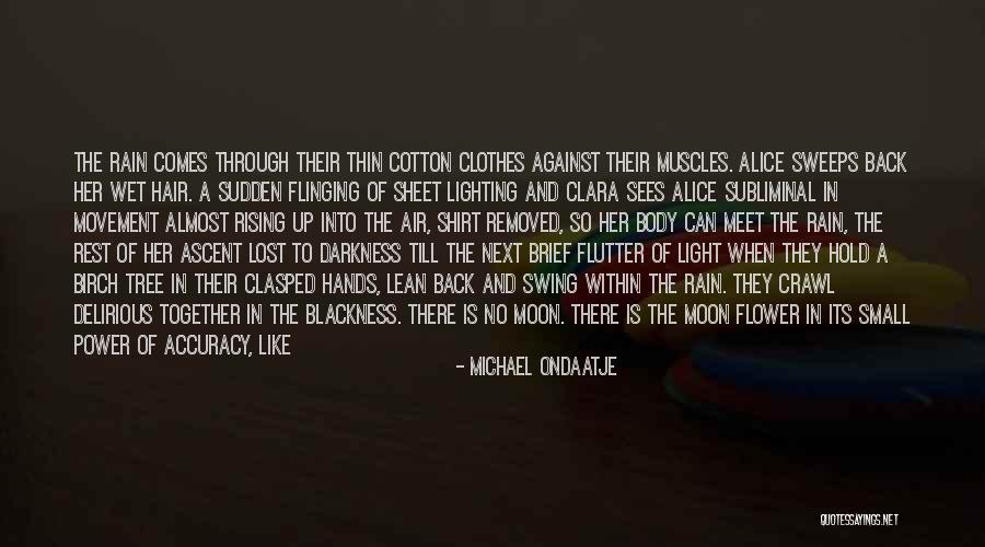 Small Clothes Quotes By Michael Ondaatje Small Clothes Quotes By Michael Ondaatje