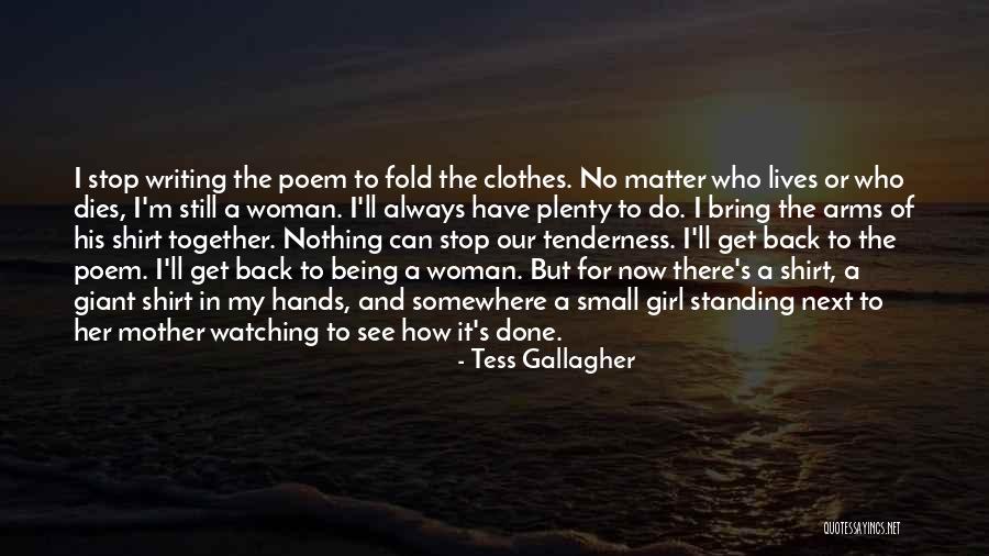 Small Clothes Quotes By Tess Gallagher Small Clothes Quotes By Tess Gallagher