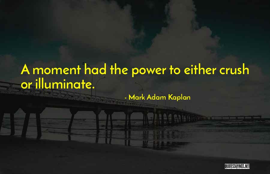 Small Crisis Quotes By Mark Adam Kaplan Small Crisis Quotes By Mark Adam Kaplan