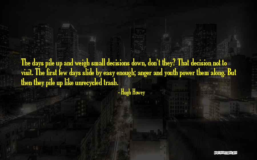 Small Decisions Quotes By Hugh Howey Small Decisions Quotes By Hugh Howey