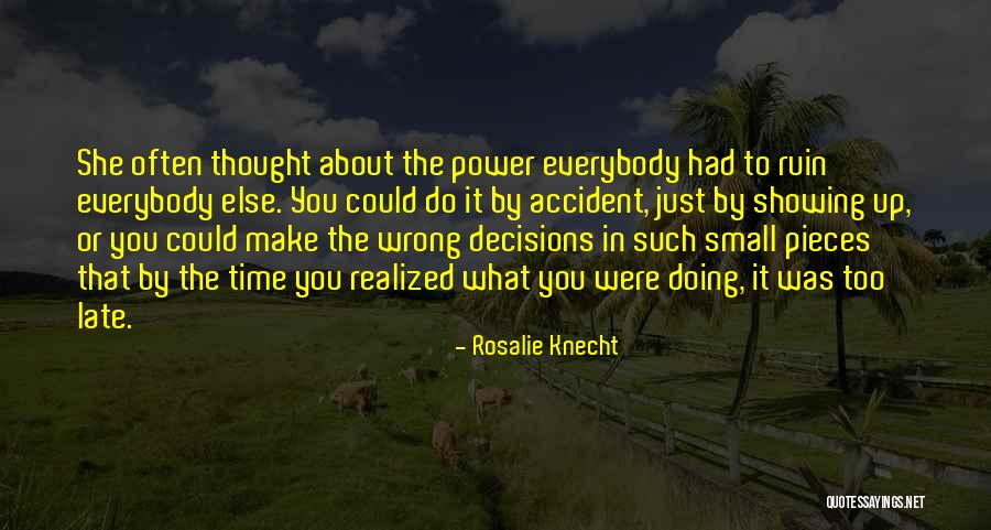 Small Decisions Quotes By Rosalie Knecht Small Decisions Quotes By Rosalie Knecht