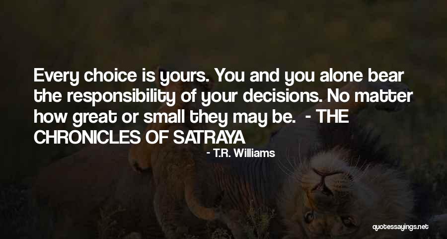 Small Decisions Quotes By T.R. Williams Small Decisions Quotes By T.R. Williams