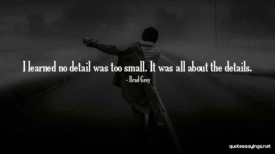 Small Detail Quotes By Brad Grey Small Detail Quotes By Brad Grey