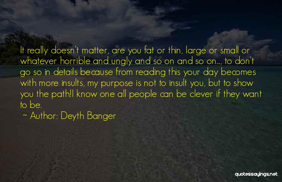 Small Details Quotes By Deyth Banger
