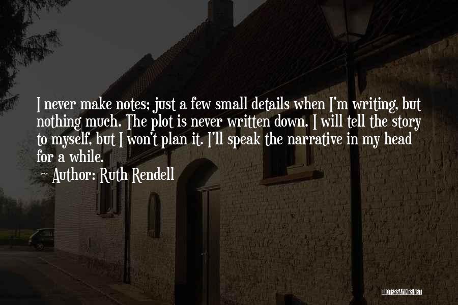 Small Details Quotes By Ruth Rendell