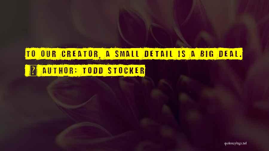 Small Details Quotes By Todd Stocker