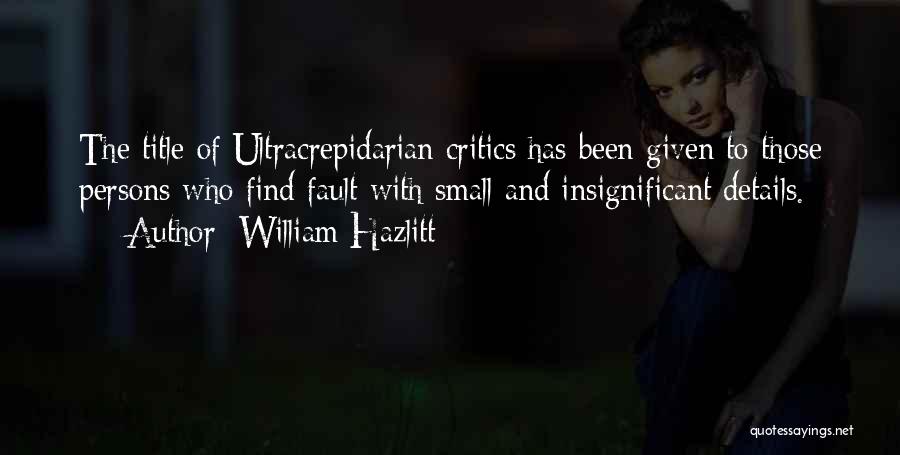 Small Details Quotes By William Hazlitt