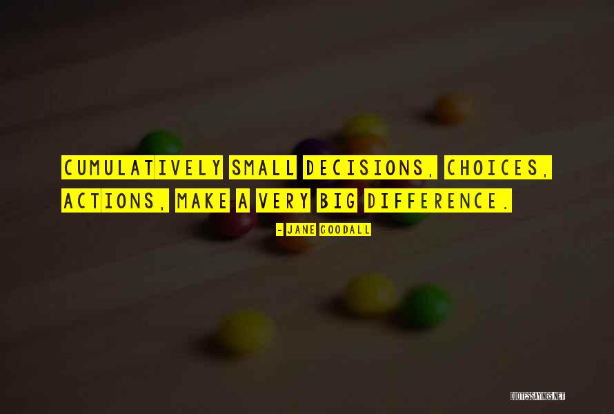 Small Differences Quotes By Jane Goodall