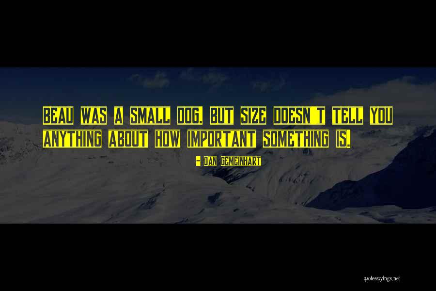 Small Dog Quotes By Dan Gemeinhart Small Dog Quotes By Dan Gemeinhart