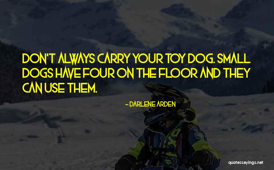 Small Dog Quotes By Darlene Arden Small Dog Quotes By Darlene Arden