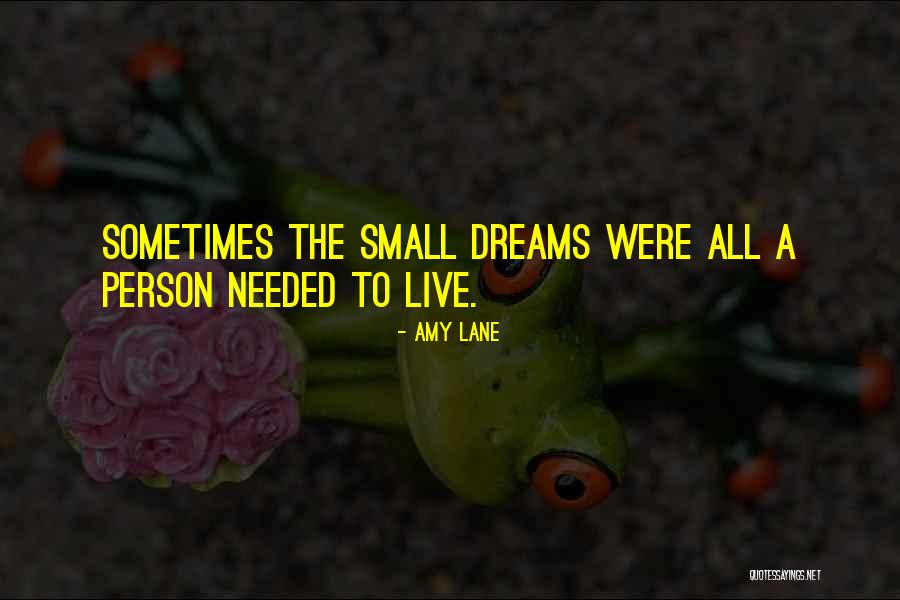 Small Dreams Quotes By Amy Lane Small Dreams Quotes By Amy Lane