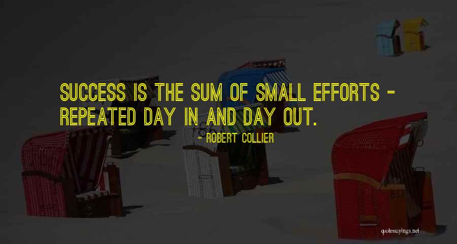 Small Efforts Success Quotes By Robert Collier Small Efforts Success Quotes By Robert Collier