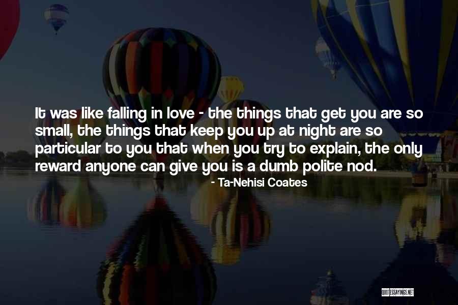 Small Falling In Love Quotes By Ta-Nehisi Coates