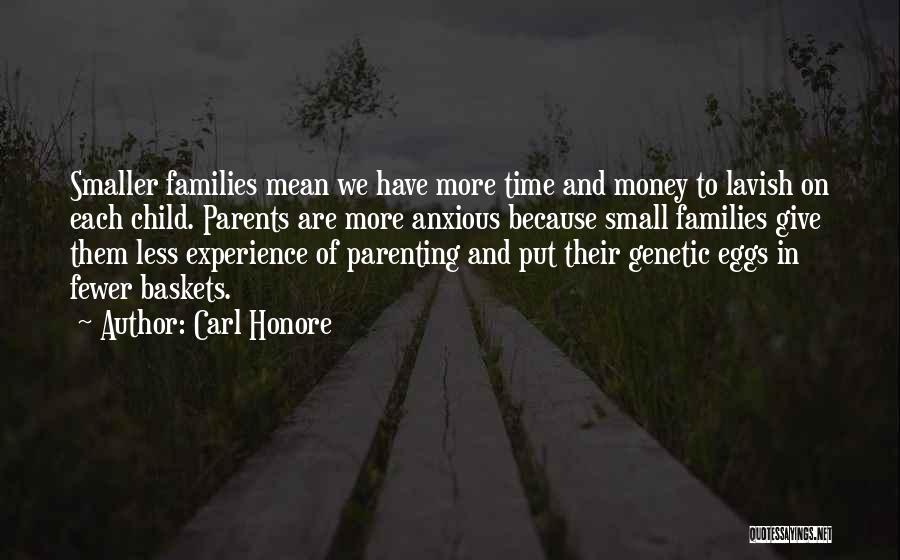 Small Families Quotes By Carl Honore