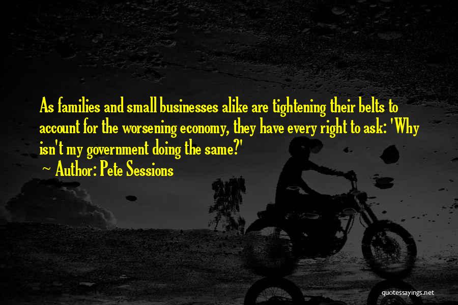 Small Families Quotes By Pete Sessions