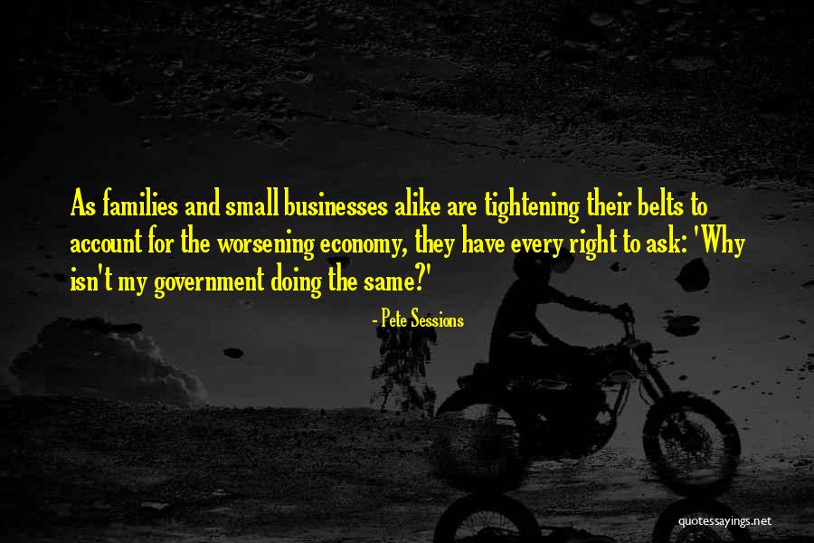 Small Families Quotes By Pete Sessions Small Families Quotes By Pete Sessions