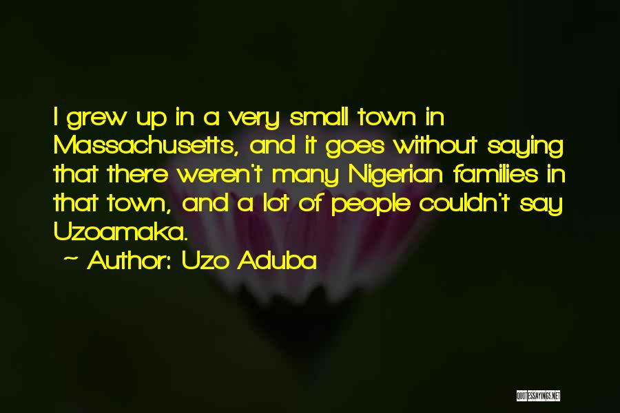 Small Families Quotes By Uzo Aduba