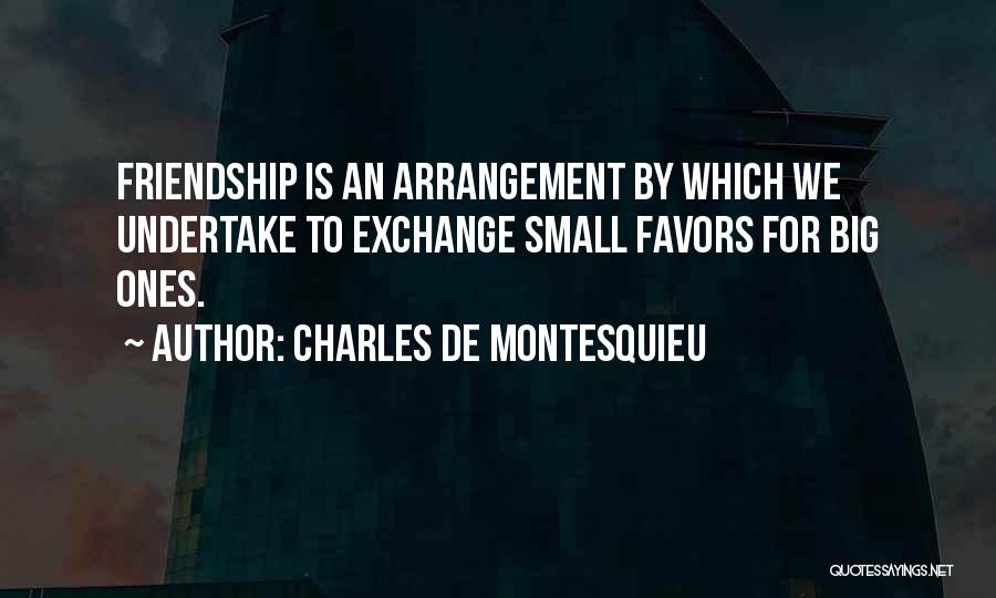 Small Favors Quotes By Charles De Montesquieu