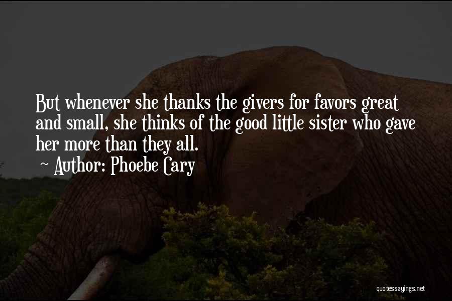 Small Favors Quotes By Phoebe Cary