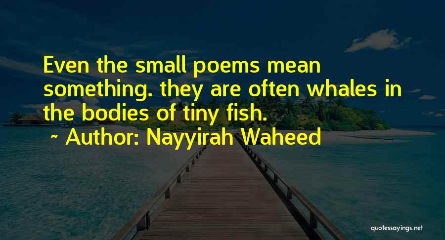 Small Fish Quotes By Nayyirah Waheed