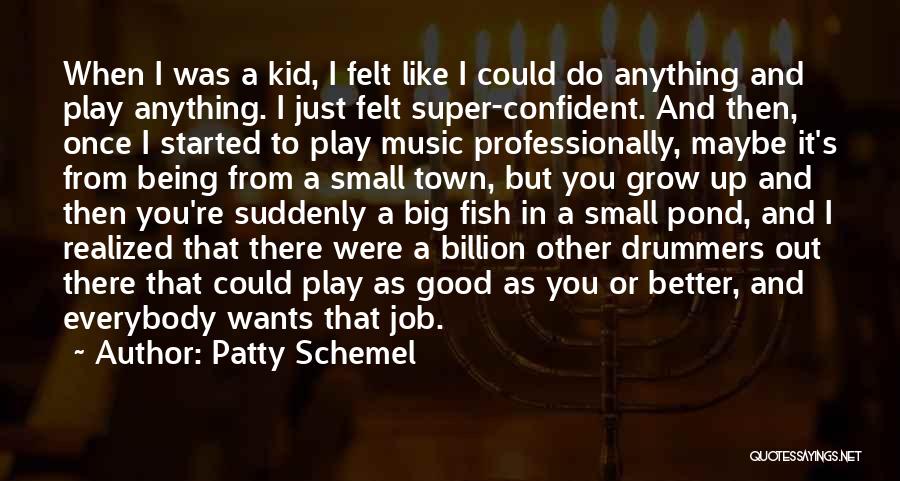 Small Fish Quotes By Patty Schemel