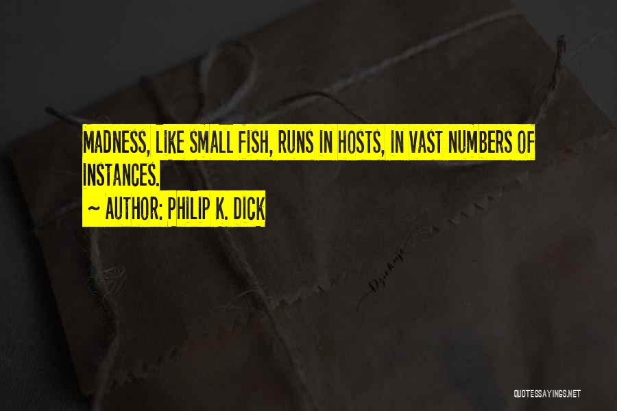 Small Fish Quotes By Philip K. Dick