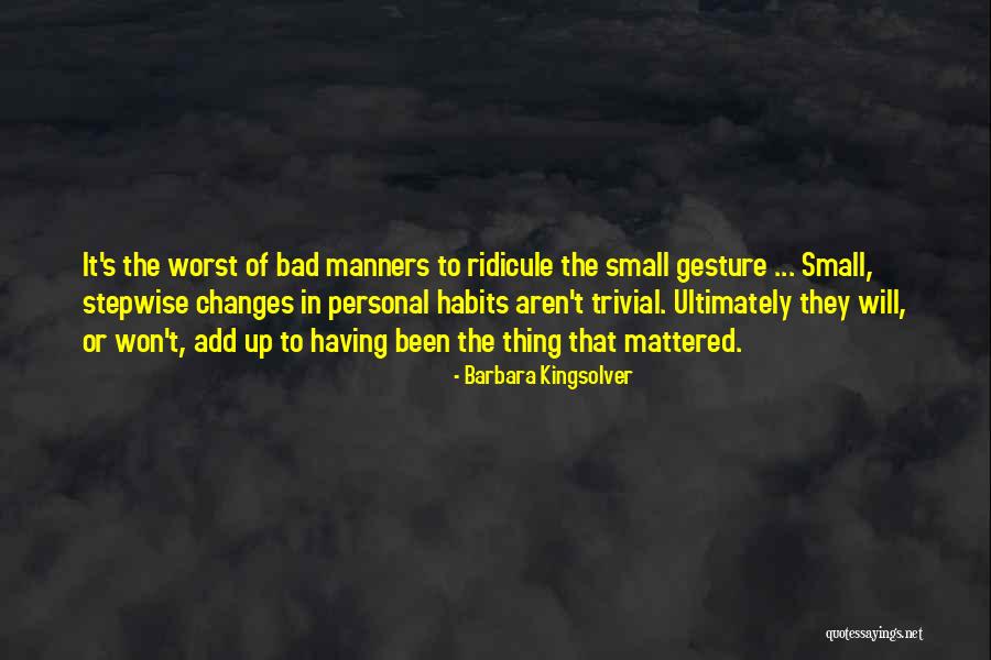Small Gesture Quotes By Barbara Kingsolver Small Gesture Quotes By Barbara Kingsolver