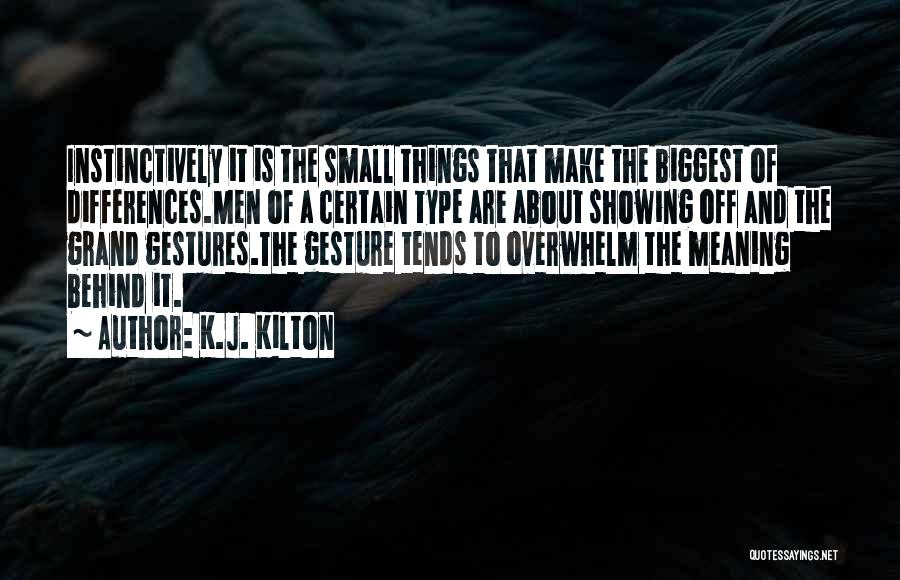 Small Gesture Quotes By K.J. Kilton