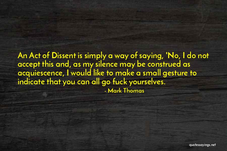 Small Gesture Quotes By Mark Thomas Small Gesture Quotes By Mark Thomas