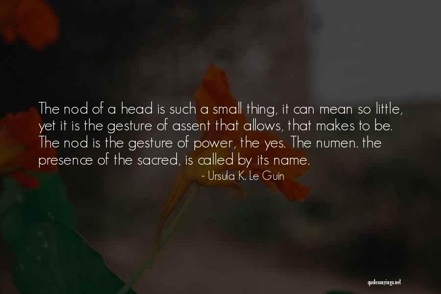 Small Gesture Quotes By Ursula K. Le Guin Small Gesture Quotes By Ursula K. Le Guin