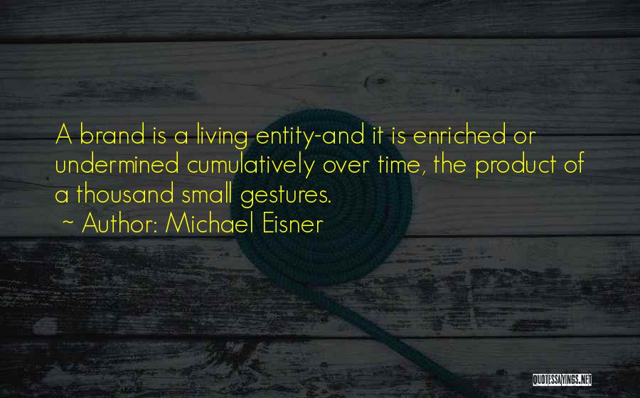 Small Gestures Quotes By Michael Eisner