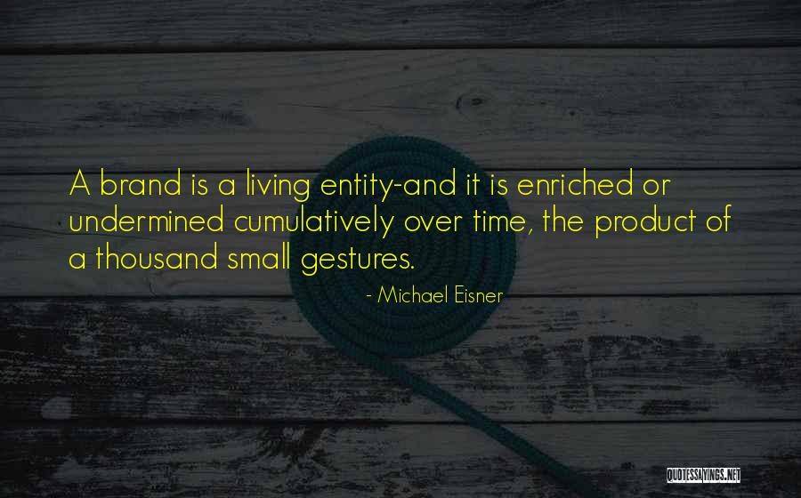 Small Gestures Quotes By Michael Eisner