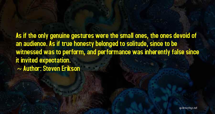 Small Gestures Quotes By Steven Erikson