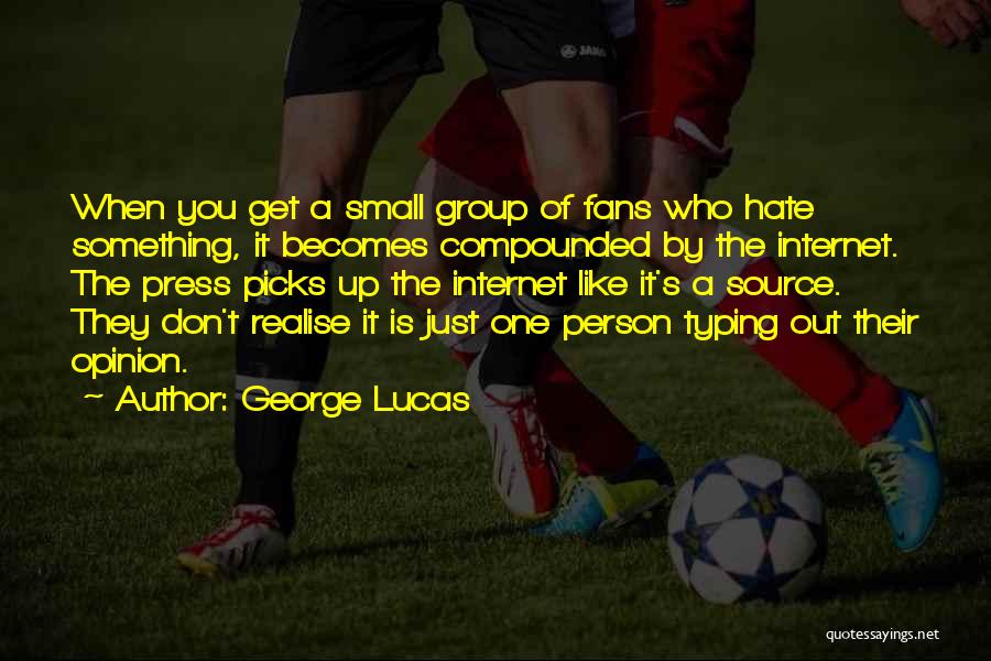 Small Groups Quotes By George Lucas