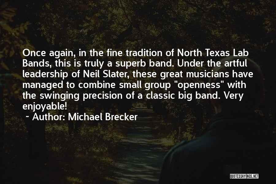 Small Groups Quotes By Michael Brecker