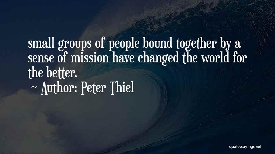 Small Groups Quotes By Peter Thiel