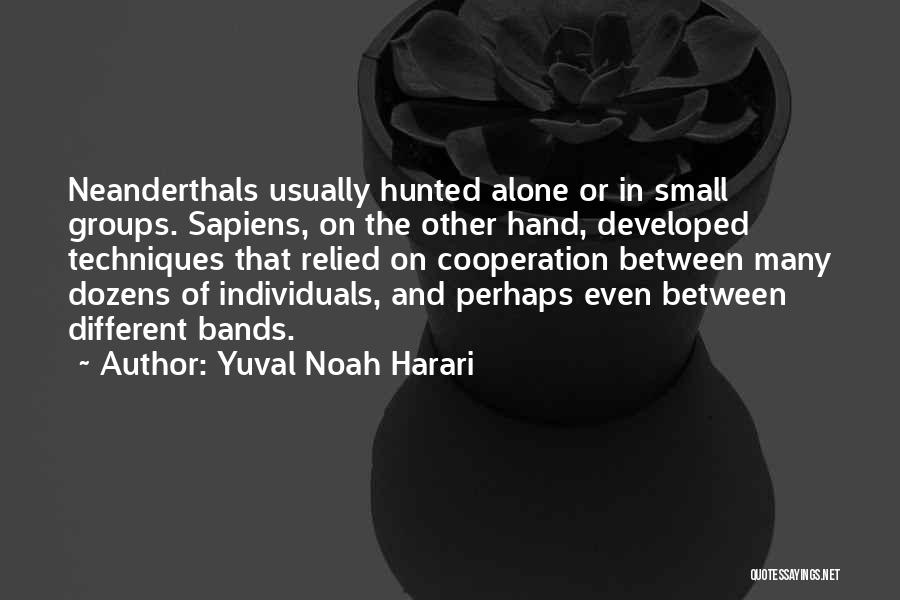 Small Groups Quotes By Yuval Noah Harari