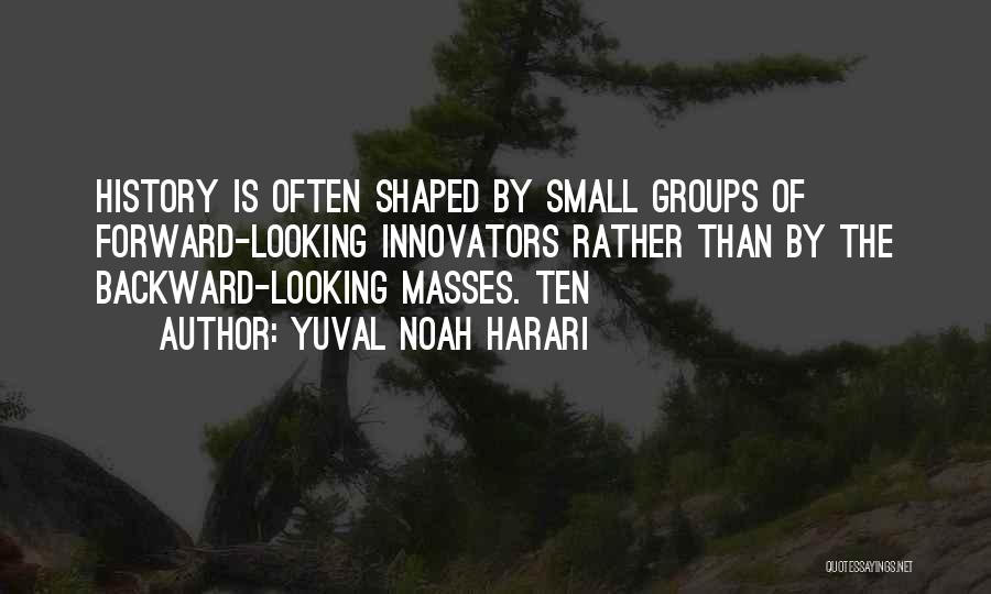 Small Groups Quotes By Yuval Noah Harari