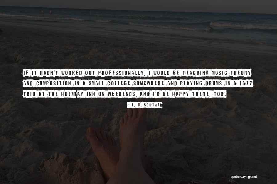 Small Happy Quotes By J. D. Souther Small Happy Quotes By J. D. Souther
