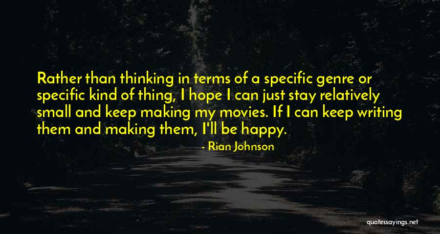 Small Happy Quotes By Rian Johnson Small Happy Quotes By Rian Johnson